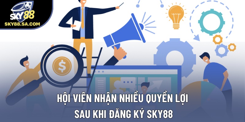 Hội viên nhận nhiều quyền lợi sau khi đăng ký Sky88