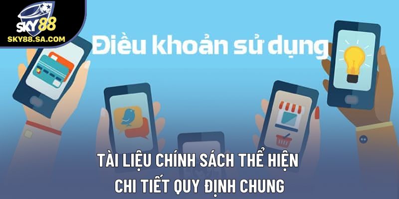 Tài liệu chính sách thể hiện chi tiết quy định chung