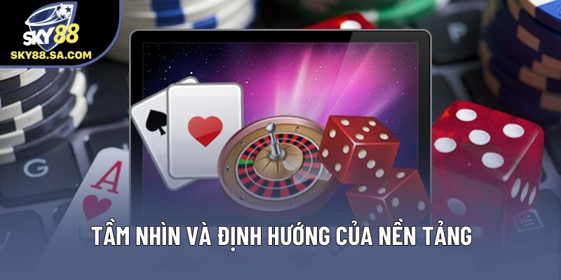 Tầm nhìn và định hướng của nền tảng