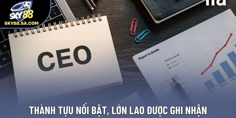 Thành tựu nổi bật, lớn lao được ghi nhận